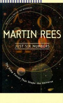 Hardcover Just Six Numbers: The Deep Forces That Shape the Universe Book