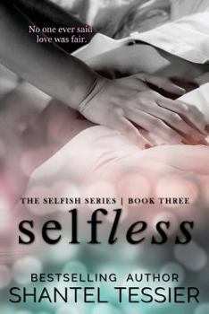 Selfless (Selfish Series) - Book #3 of the Selfish