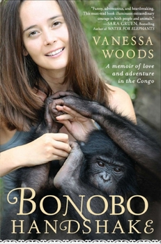 Paperback Bonobo Handshake: A Memoir of Love and Adventure in the Congo Book