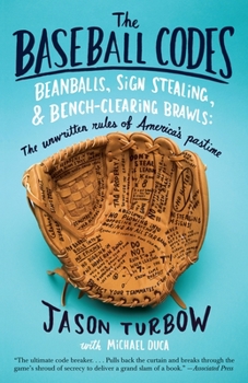 Paperback The Baseball Codes: Beanballs, Sign Stealing, and Bench-Clearing Brawls: The Unwritten Rules of America's Pastime Book