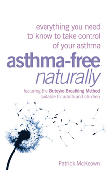 Paperback Asthma-Free Naturally: Everything You Need to Know to Take Control of Your Asthma Book