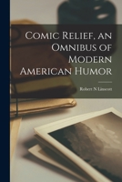 Comic Relief: An Omnibus of Modern American Humor (Classic Reprint) B000FJM33S Book Cover