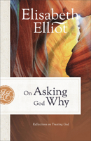 On Asking God Why, repack: And Other Reflections on Trusting God in a Twisted World