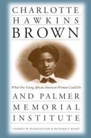 Charlotte Hawkins Brown and Palmer Memorial Institute: What One Young African American Woman Could Do