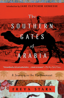 The Southern Gates of Arabia: A Journey in the Hadhramaut