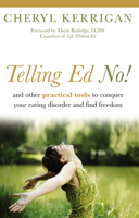 Telling Ed No!: And Other Practical Tools to Conquer Your Eating Disorder and Find Freedom