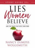 The Companion Guide for Lies Women Believe: A Life-Changing Study for Individuals and Groups