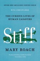 Stiff: The Curious Lives of Human Cadavers 0393324826 Book Cover