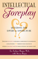 Intellectual Foreplay: A Book of Questions for Lovers and Lovers-to-Be