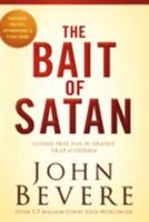 The Bait Of Satan: Living Free from the Deadly Trap of Offense