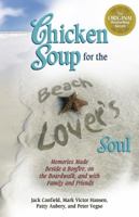 Chicken Soup for the Beach Lover's Soul: Memories Made Beside a Bonfire, on the Boardwalk, and with Family and Friends in the Summer Sun 1623610591 Book Cover