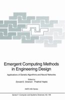 Emergent Computing Methods in Engineering Design: Applications of Genetic Algorithms and Neural Networks (NATO ASI Series / Computer and Systems Sciences)