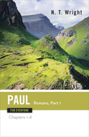 Paul for Everyone: Romans: Chapters 1-8 (for Everyone)