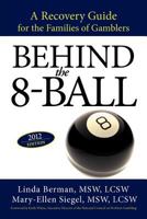 Behind the 8-Ball: A Recovery Guide for the Families of Gamblers