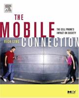 The Mobile Connection: The Cell Phone's Impact on Society (Interactive Technologies)