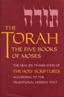 The Torah: The Five Books Ofmoses a New Translation of the Holy Scriptures According to the Masoretic Text: First Section