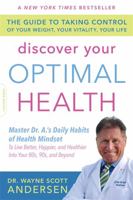 Discover Your Optimal Health: The Guide to Taking Control of Your Weight, Your Vitality, Your Life