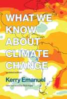 What We Know About Climate Change (Boston Review Books)