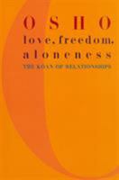 Love, Freedom, Aloneness: The Koan of Relationships