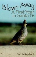 Blown Away: A First Year in Santa Fe