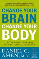 Change Your Brain, Change Your Body 0307463583 Book Cover