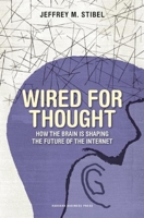 Wired For Thought: How the Brain is Shaping the Future of the Internet