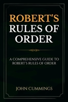 Robert's Rules of Order : A Comprehensive Guide to Robert's Rules of Order 1761036920 Book Cover