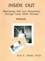 Inside Out: Rebuilding Self and Personality Through Inner Child Therapy: Therapist Manual