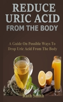 Remove Uric Acid from the Body: A Guide on Possible Ways to Eliminate Uric Acid from the Body B09SNKVG5Q Book Cover