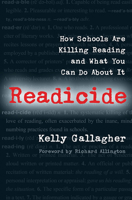 Readicide: How Schools Are Killing Reading and What You Can Do about It