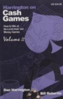 Harrington on Cash Games: How to Win at No-Limit Hold 'em Money Games, Volume II