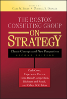 The Boston Consulting Group on Strategy: Classic Concepts and New Perspectives