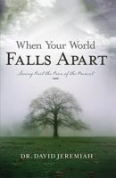 When Your World Falls Apart: See Past the Pain of the Present