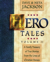 Hero Tales, Vol. II: A Family Treasury of True Stories from the Lives of Christian Heroes