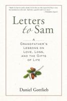 Letters to Sam: A Grandfather's Lessons on Love, Loss, and the Gifts of Life