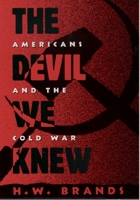 The Devil We Knew: Americans And The Cold War 0195074998 Book Cover