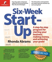 Six-Week Start-Up: A Step-by-Step Program for Starting Your Business, Making Money, and Achieving Your Goals!