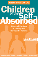 Children of the Self-Absorbed: A Grown-Up's Guide to Getting over Narcissistic Parents