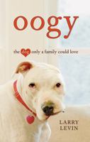 Oogy: The Dog Only a Family Could Love