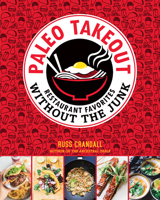 Paleo Takeout: Restaurant Favorites Without the Junk