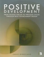 Positive Development: From Vicious Circles to Virtuous Cycles Through Built Environment Design