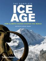 The Complete Ice Age: How Climate Change Shaped the World 0500051615 Book Cover