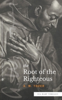 The Root of the Righteous: Tapping the Bedrock of True Spirituality 0875093752 Book Cover