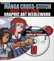 Manga Cross-Stitch: Make Your Own Graphic Art Needlework