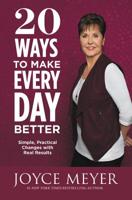 20 Ways to Make Every Day Better: Simple, Practical Changes with Real Results