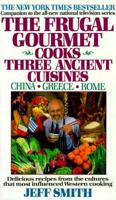 The Frugal Gourmet Cooks Three Ancient Cuisines: China, Greece, and Rome