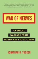 War of Nerves: Chemical Warfare from World War I to al-Qaeda