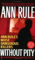 Without Pity: Ann Rule's Most Dangerous Killers