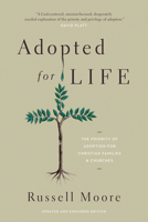 Adopted for Life: The Priority of Adoption for Christian Families & Churches