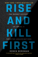 Rise and Kill First: The Inside Story and Secret Operations of Israel's Assassination Program